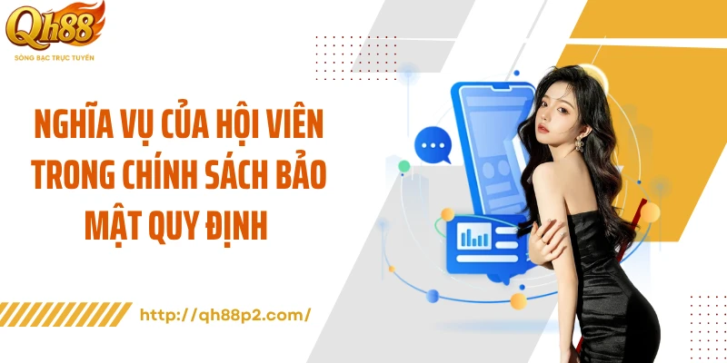 Nghĩa vụ của hội viên trong chính sách bảo mật quy định